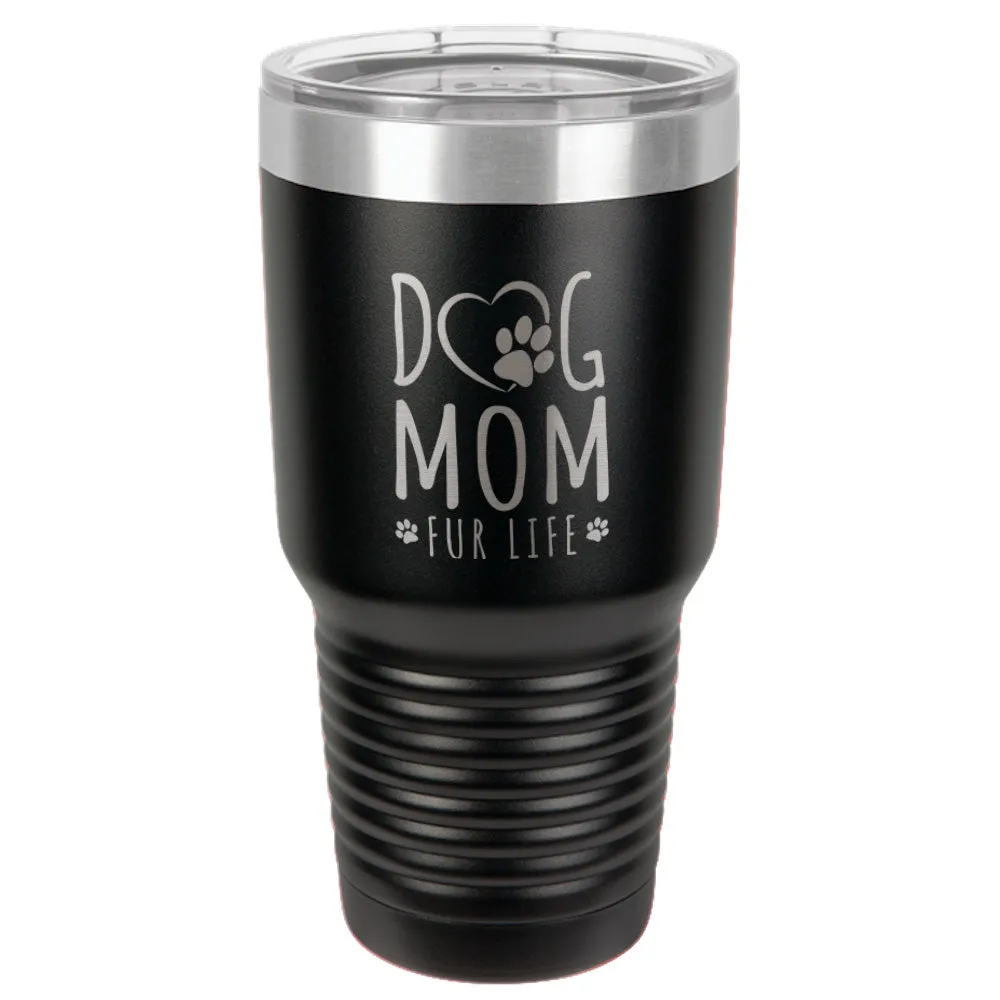 Dog Mom Fur Life Stainless Steel Tumbler