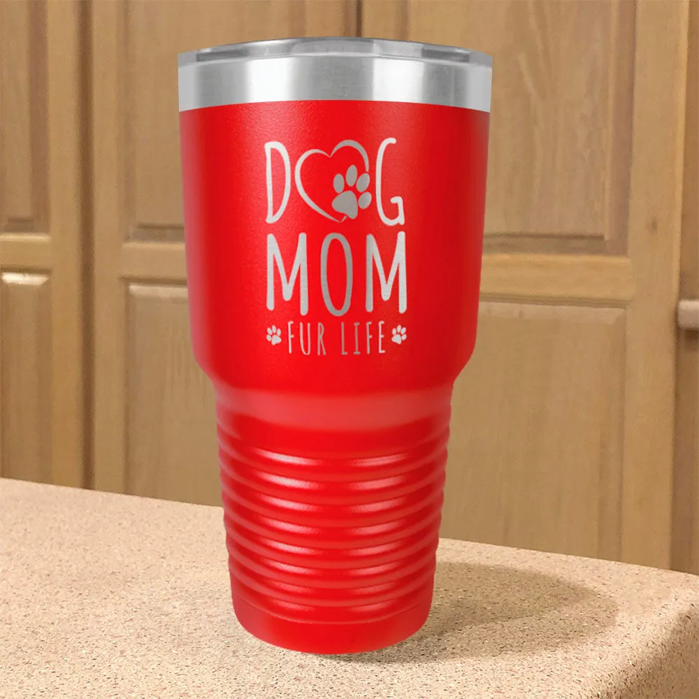 Dog Mom Fur Life Stainless Steel Tumbler