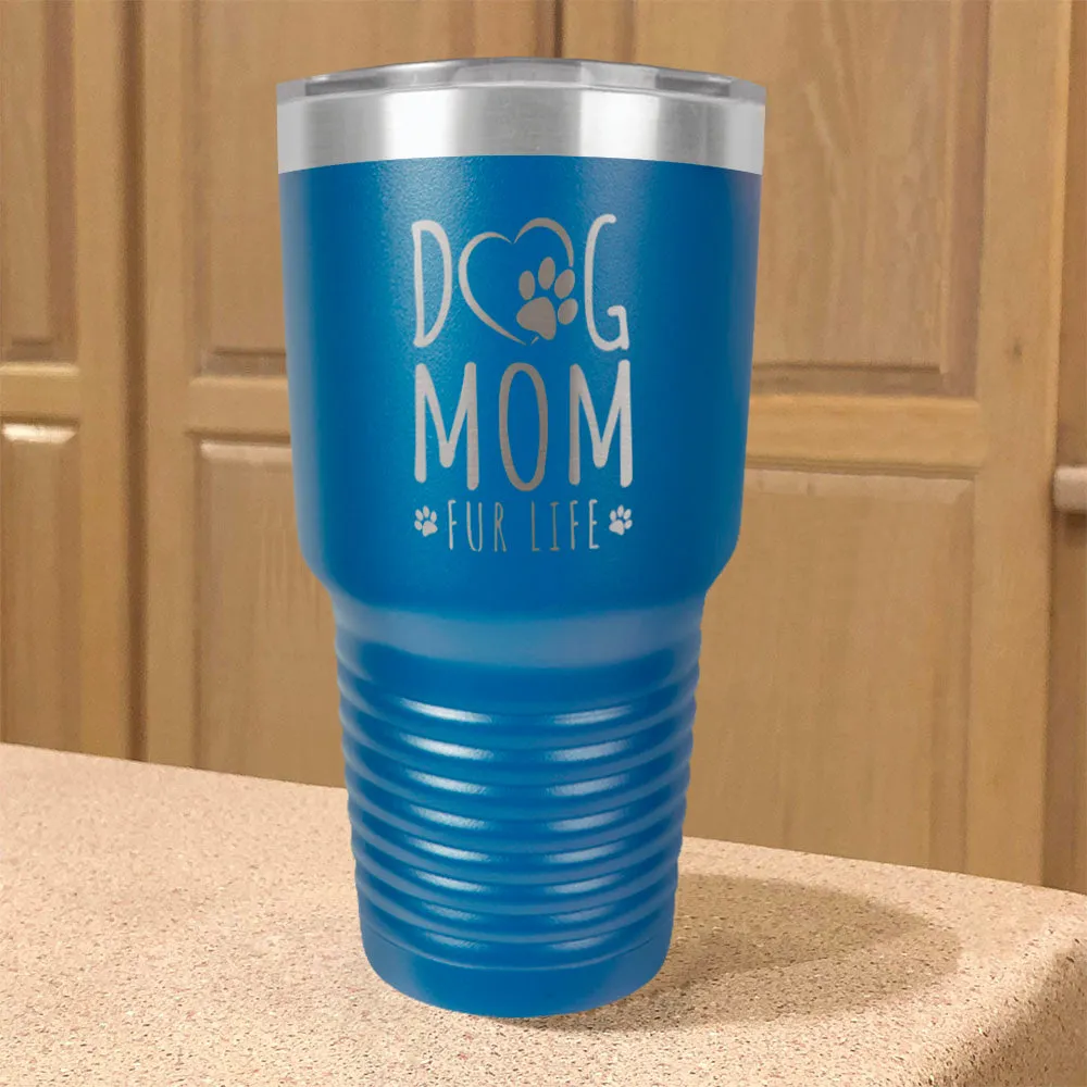 Dog Mom Fur Life Stainless Steel Tumbler