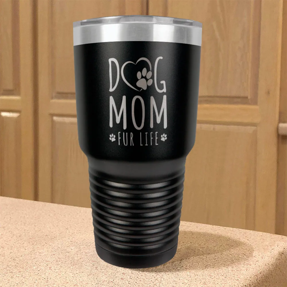 Dog Mom Fur Life Stainless Steel Tumbler