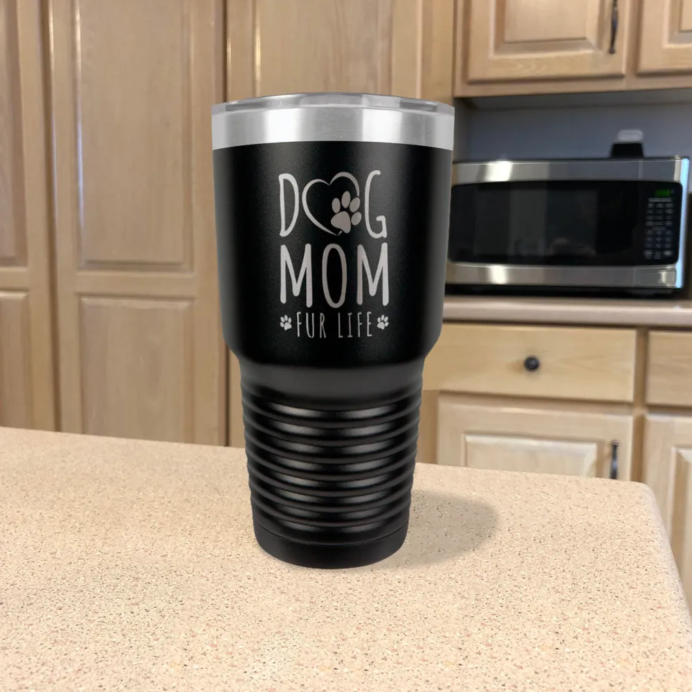 Dog Mom Fur Life Stainless Steel Tumbler