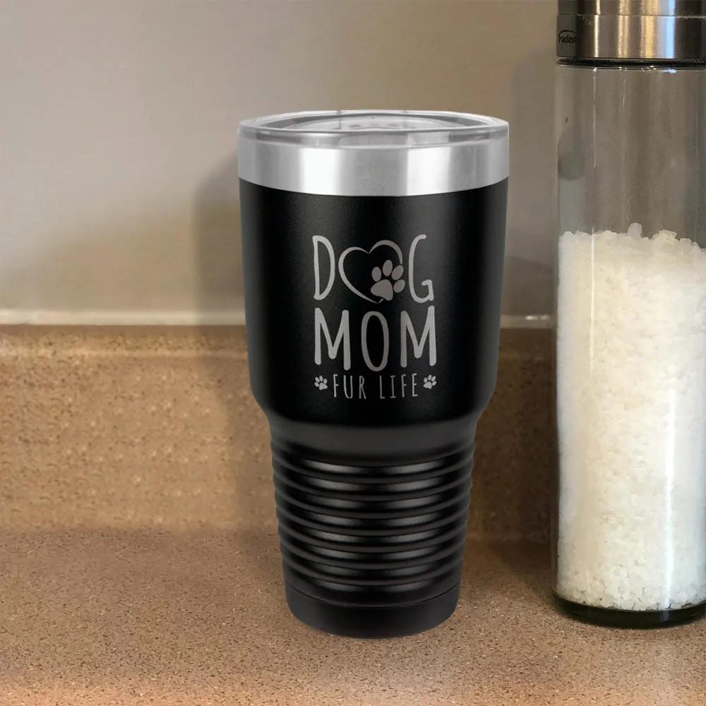 Dog Mom Fur Life Stainless Steel Tumbler