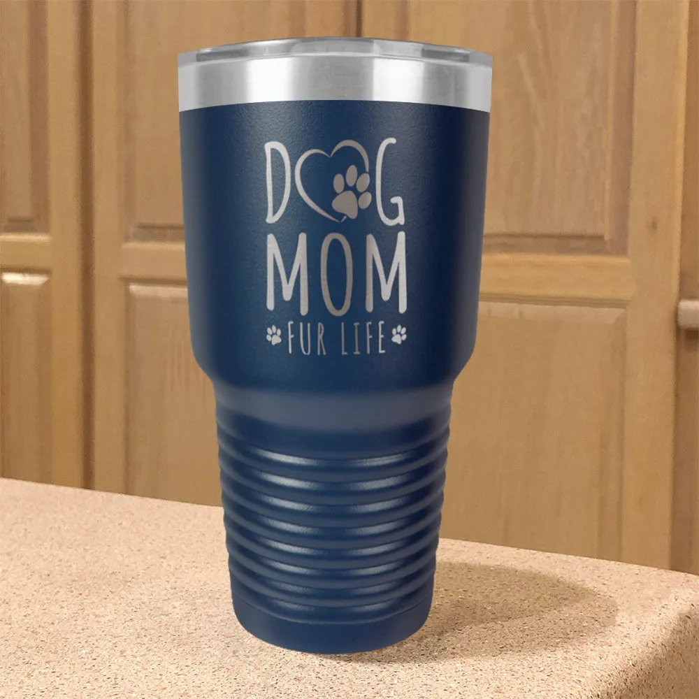 Dog Mom Fur Life Stainless Steel Tumbler