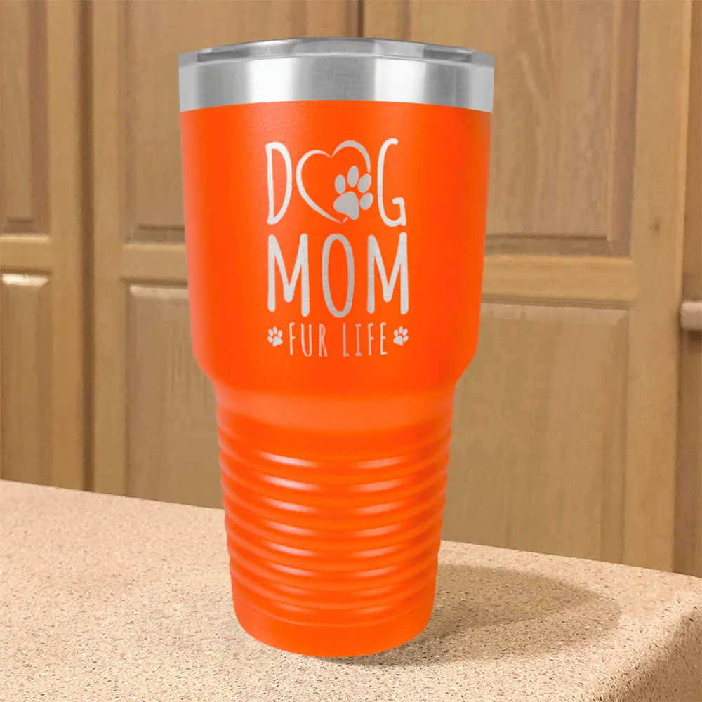 Dog Mom Fur Life Stainless Steel Tumbler