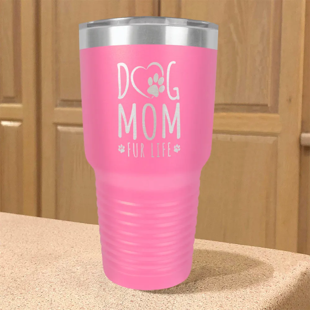 Dog Mom Fur Life Stainless Steel Tumbler