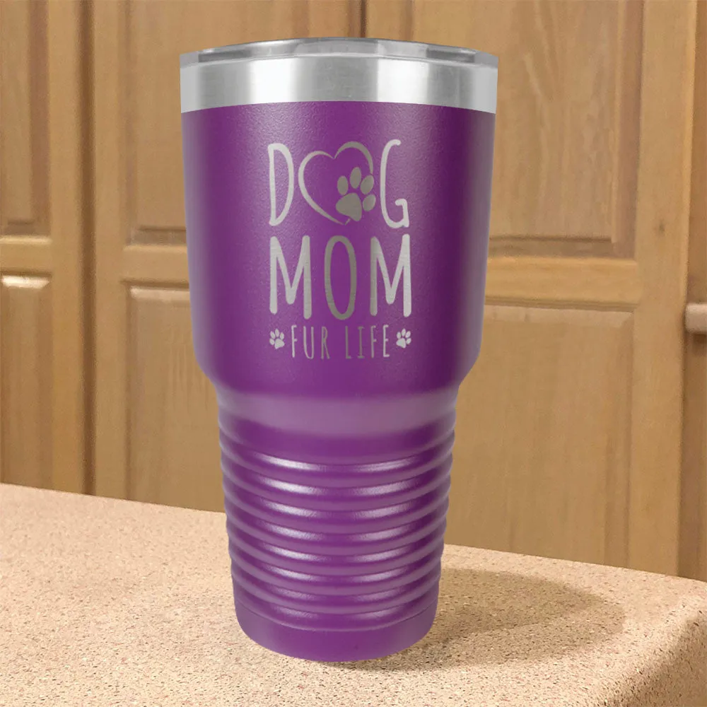 Dog Mom Fur Life Stainless Steel Tumbler