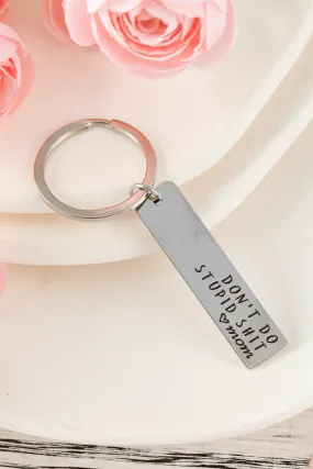 Don't Do Stupid Shit, Mom Keychain